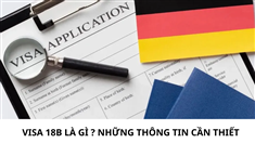 VISA 18B LÀ GÌ ? NHỮNG THÔNG TIN CẦN THIẾT