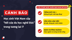 Học sinh Việt Nam sắp “hết cửa du học nghề Đức” trong tương lai!?